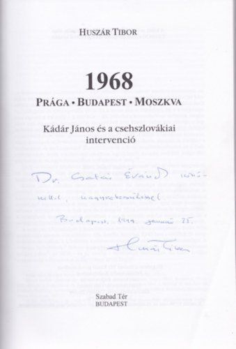 Huszár Tibor: 1968: Prága-Budapest-Moszkva (Kádár János és a csehszlovákiai intervenció) - Dedikált antikvár