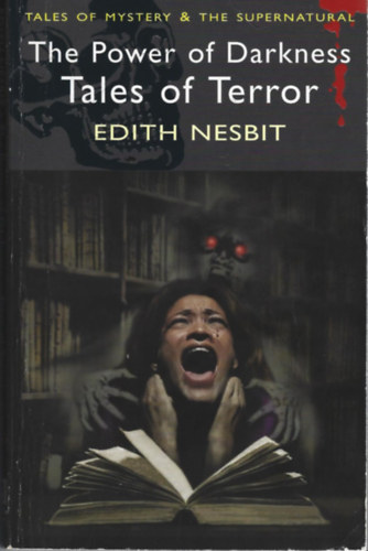 Edith Nesbit: The Power of Darkness Tales of Terror (Tales of Mystery & the Supernatural) antikvár