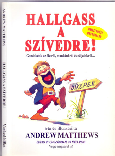 írta és illusztrálta Andrew Matthews: Hallgass a szívedre! (Gondolatok az életről, munkánkról és céljainkról...) antikvár