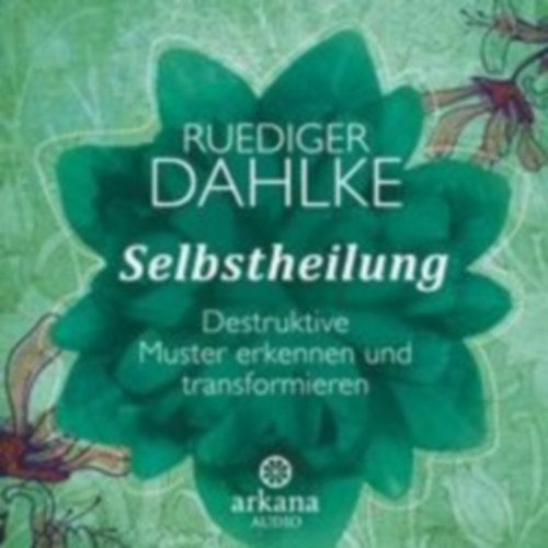 Dahlke, Ruediger: Selbstheilung idegen