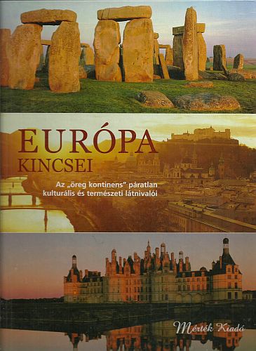 Európa kincsei - Az "Öreg Kontinens" páratlan kultúrális és természeti látnivalói antikvár
