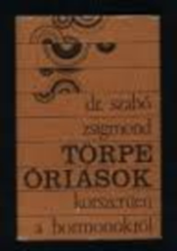 Dr. Szabó Zsigmond: Törpe óriások (korszerűen a hormonokról) antikvár