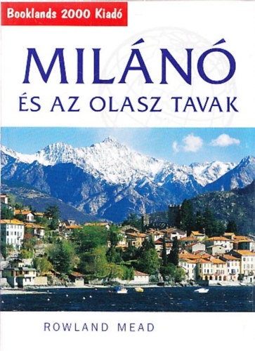 Rowland Mead: Milánó és az olasz tavak (Booklands 2000 Kiadó) antikvár