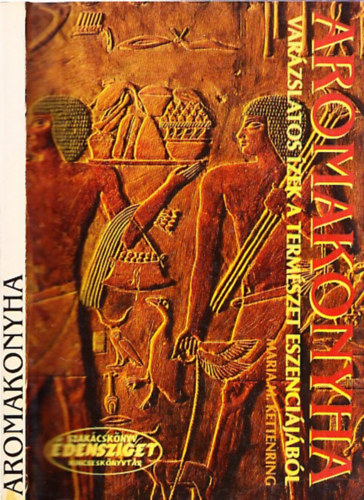 Maria M. Kettenring: Aromakonyha - Varázslatos ízek a természet eszenciájából antikvár
