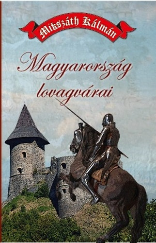 Magyarország lovagvárai – Mikszáth Kálmán