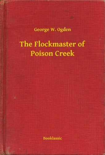 George W. Ogden: The Flockmaster of Poison Creek e-Könyv