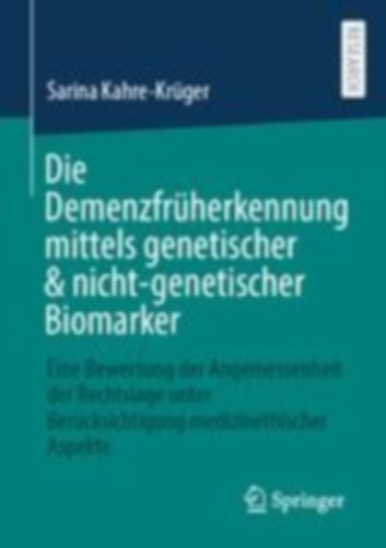 Kahre-Krüger, Sarina: Die Demenzfrüherkennung mittels genetischer & nicht-genetischer Biomarker idegen