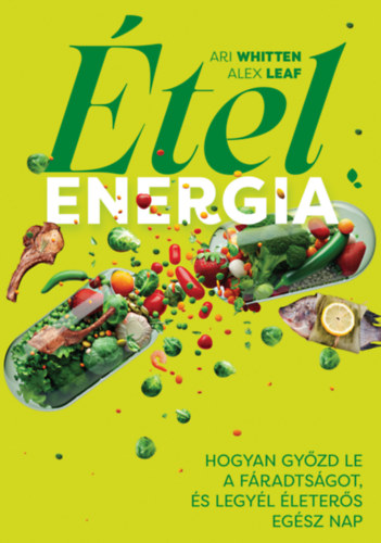 Alex Leaf, Ari Whitten: Ételenergia antikvár