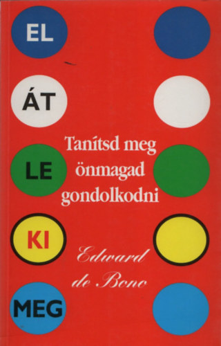 Edward De Bono: Tanítsd meg önmagad gondolkodni antikvár