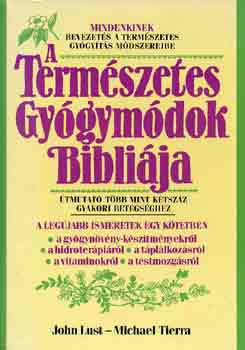 Lust, John-Tierra, Michael: A természetes gyógymódok bibliája antikvár