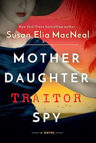 Susan Elia MacNeal: Mother Daughter Traitor Spy: A Novel antikvár