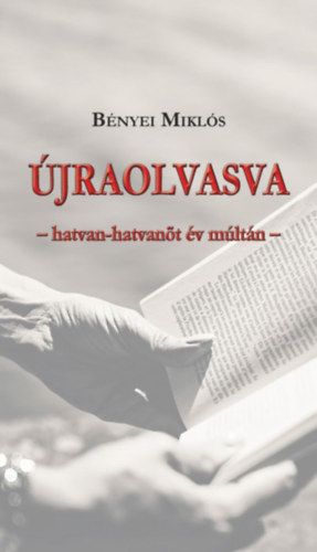 Bényei Miklós: Újraolvasva - hatvan-hatvanöt év múltán antikvár