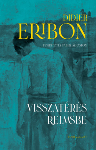 Didier Eribon: Visszatérés Reimsbe könyv