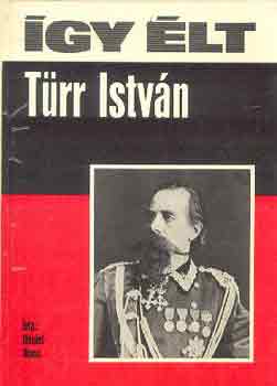 Dániel Anna: Így élt Türr István antikvár