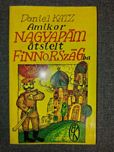 Daniel Katz, Gombár Endre (ford.), Würtz Ádám (illusztrátor): Amikor ​nagyapám átsíelt Finnországba (Kun isoisä Suomeen hiihti) - Gombár Endre fordításában; Engel Tevan illusztrációival antikvár