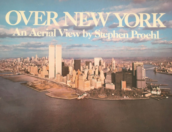 Stephen Proehl: Over New York - An Aerial View antikvár