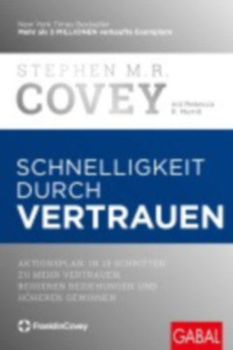 Covey, Stephen M. R. - Merrill, Rebecca R.: Schnelligkeit durch Vertrauen idegen