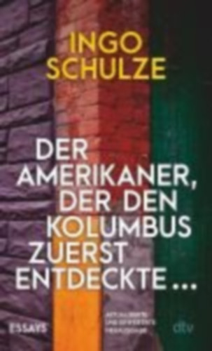 Schulze, Ingo: Der Amerikaner, der den Kolumbus zuerst entdeckte ... idegen
