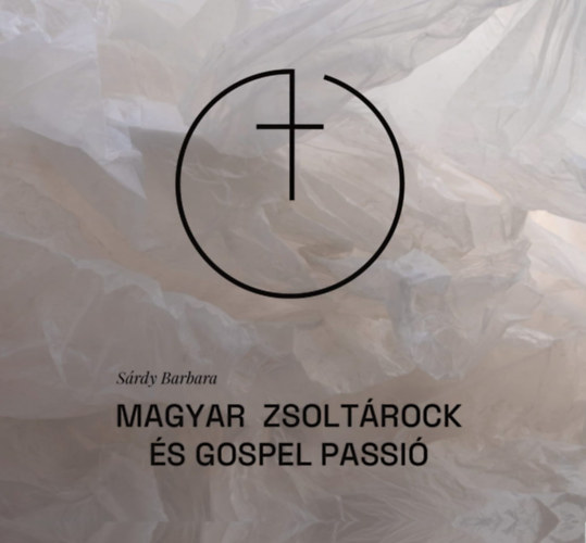 Sárdy Barbara: Magyar Zsoltárock és Gospel Passió - CD CD