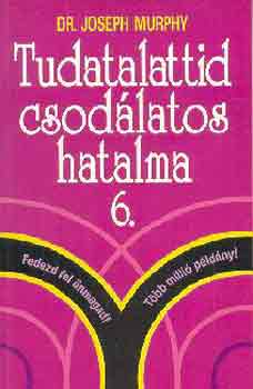 Dr. Joseph Murphy: Tudatalattid csodálatos hatalma 6. antikvár