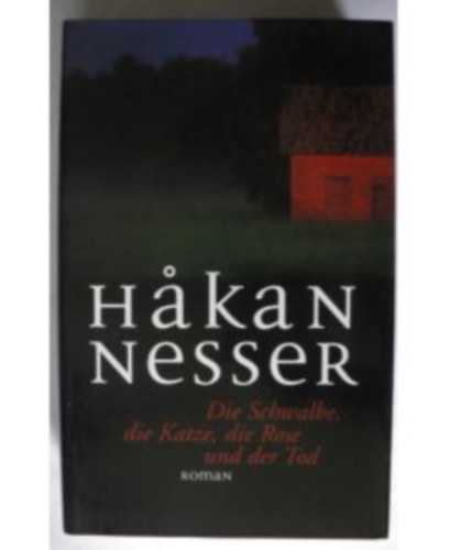 Hakan Nesser: Die Schwalbe, die Katze, die Rose und der Tod antikvár