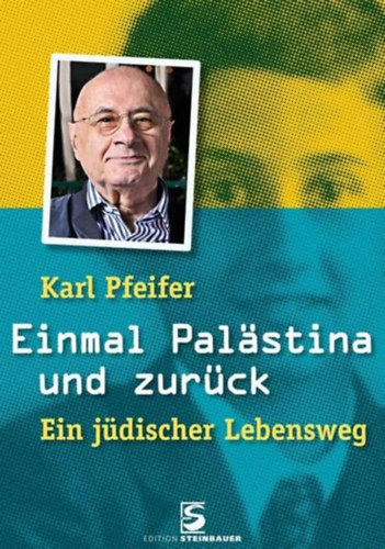 Karl Pfeifer: Einmal Palästina und zurück: Ein jüdischer Lebensweg - Dedikált antikvár