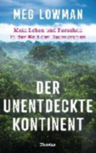 Lowman, Meg: Der unentdeckte Kontinent idegen