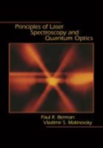 Malinovsky, Vladimir S - Berman, Paul R: Principles of Laser Spectroscopy and Quantum Optics idegen