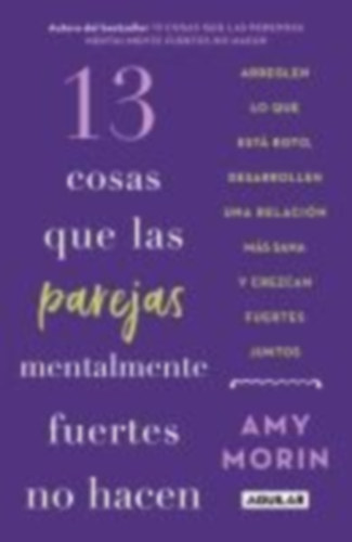 Morin, Amy: 13 Cosas Que Las Parejas Mentalmente Fuertes No Hacen / 13 Things Mentally Strong Couples Don't Do idegen