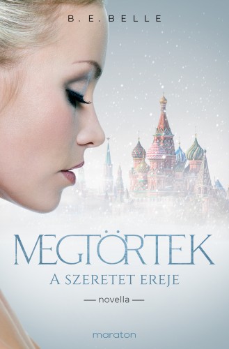 B. E. Belle: Megtörtek - A szeretet ereje e-Könyv