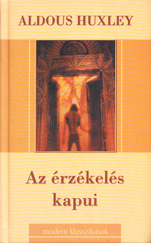 Aldous Huxley: Az érzékelés kapui - Menny és pokol antikvár