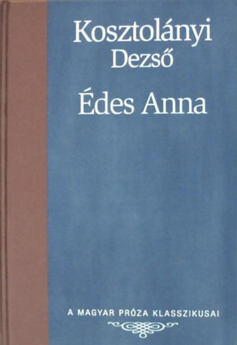 Kosztolányi Dezső: Édes Anna (A Magyar Próza Klasszikusai 26.) antikvár