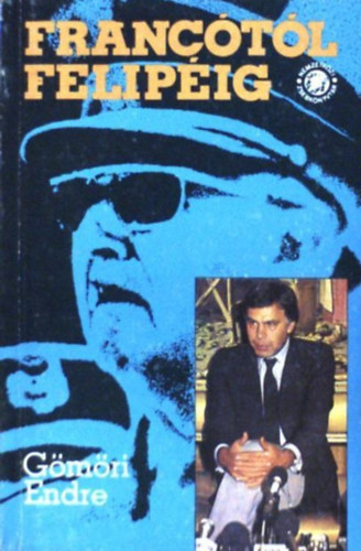 Gömöri Endre: Francótól Felipéig (A "nagy átkelés") antikvár