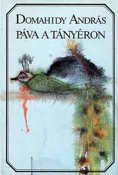 Domahidy András: Páva a tányéron antikvár