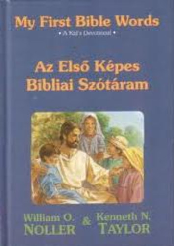 William O. Noller; Kenneth N. Taylor: My First Bible Words - Az Első Képes Bibliai Szótáram antikvár
