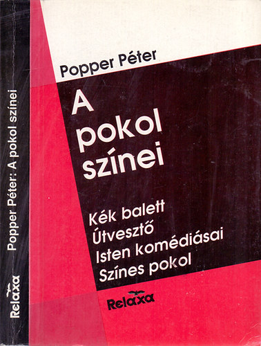 Popper Péter: A pokol színei (Kék balett - Útvesztő - Isten komédiásai - Színes pokol) - Popper Péter antikvár