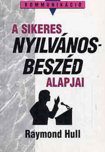 Raymond Hull, Doubravszky Sándor (ford.): A sikeres nyilvánosbeszéd alapjai (Successful Public Speaking) - Doubravszky Sándor fordításában antikvár