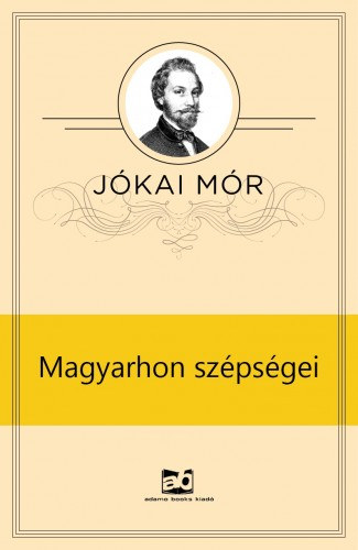 Magyarhon szépségei – Jókai Mór