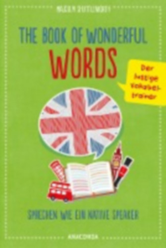 Shuttleworth, Malcolm: The Book of Wonderful Words. Sprechen wie ein Native Speaker. Der lustige Vokabeltrainer idegen