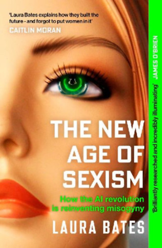 Bates, Laura: The New Age of Sexism idegen