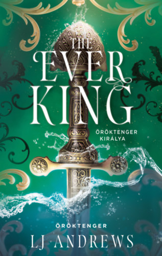 L. J. Andrews: The Ever King - Öröktenger királya könyv