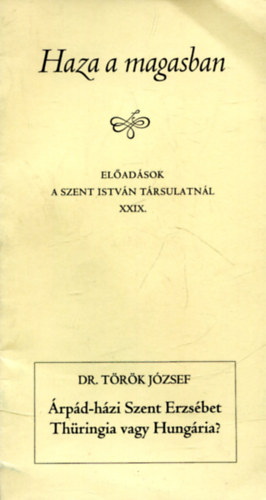 Dr. Török József: Haza a magasban (Előadások a Szent István Társulatnál XXIX.) könyv