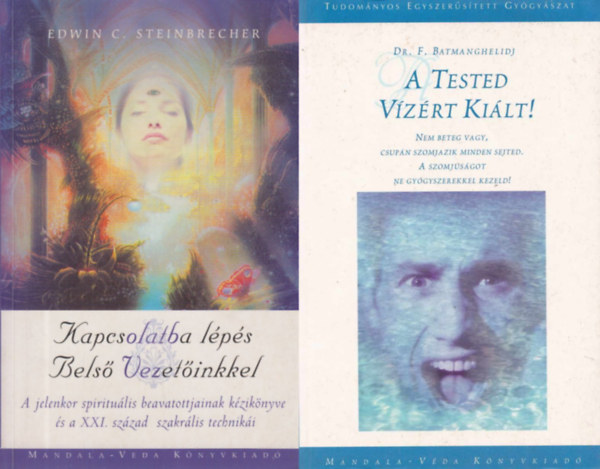Dr. F. Batmanghelidj, Edwin C. Steinbrecher: 2 db Mandala-Véda könyv:  A tested vízért kiált! + Kapcsolatba lépés Belső Vezetőinkkel - A jelenkor spirituális beavatottjainak kézikönyve és a XXI. század szakrális technikái antikvár