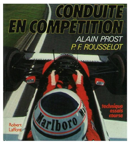 Alain Prost, P. F. Rousselot: Conduite en compétition : Technique essais course antikvár