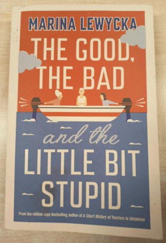 Marina Lewycka: The Good, the Bad and the Little Bit Stupid antikvár