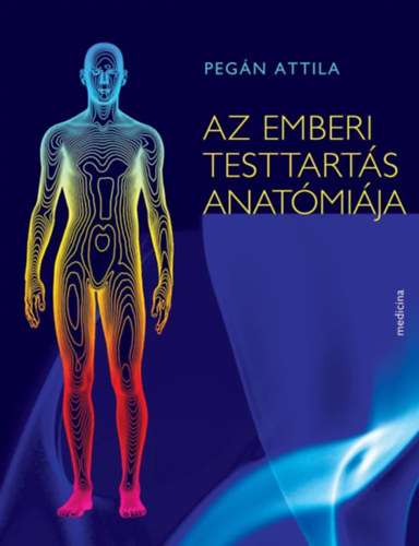 Pegán Attila: Az emberi testtartás anatómiája antikvár