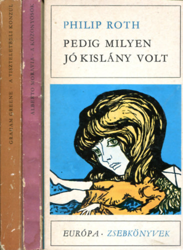 Graham Greene - Moravia - Philip Roth: 3 db Európa zsebkönyvek: A tiszteletbeli konzul - A közönyösök - Pedig milyen jó kislány volt antikvár