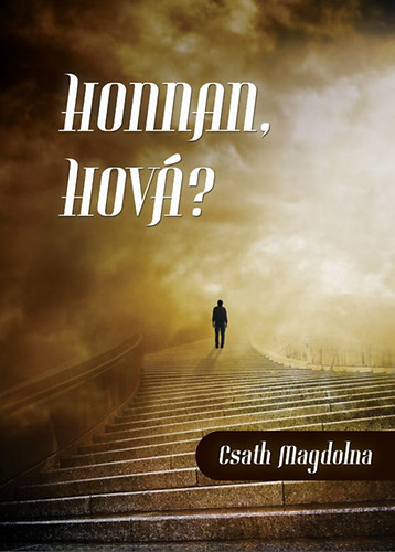 Csath Magdolna: Honnan, hová? könyv