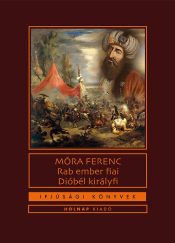 Rab ember fiai / Dióbél királyfi – Móra Ferenc