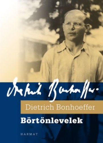 Dietrich Bonhoeffer: Börtönlevelek. Fogságban írt levelek és feljegyzések antikvár